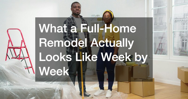 What a Full-Home Remodel Actually Looks Like Week by Week