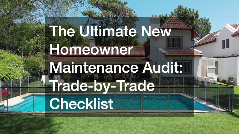 The Ultimate New Homeowner Maintenance Audit  Trade-by-Trade Checklist